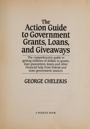 Front cover of The action guide to government grants, loans, and giveaways by George C. Chelekis