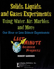 Front cover of Solids, liquids, and gases experiments using water, air, marbles, and more by Robert Gardner