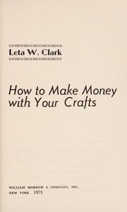 Front cover of How to make money with your crafts by Leta W. Clark