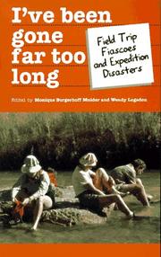 Front cover of I've been gone far too long : field study fiascoes and expedition disasters by Monique Borgerhoff Mulder