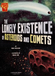 Front cover of The lonely existence of asteroids and comets by Mark Weakland