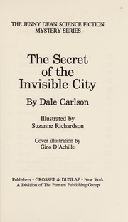 Front cover of The secret of the invisible city by Dale Bick Carlson