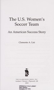 Front cover of The U.S. Women's Soccer Team by Clemente A. Lisi