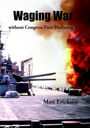 Front cover of Waging War without Congress First Declaring it by Matt Erickson