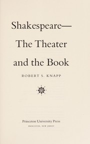 Front cover of Shakespeare--the theater and the book by Robert S. Knapp