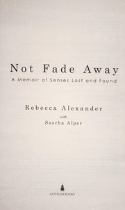 Cover of Not fade away by Alexander, Rebecca (Psychotherapist)