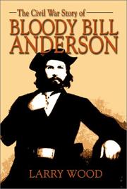 Front cover of The Civil War story of Bloody Bill Anderson by Larry Wood