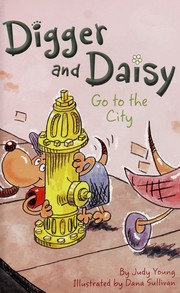 Front cover of Digger and Daisy go to the city by Judy Young