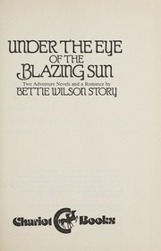 Front cover of Under the eye of the blazing sun by Bettie Wilson Story