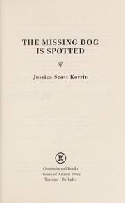 Cover of The missing dog is spotted by Jessica Scott Kerrin