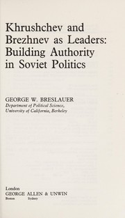 Front cover of Khrushchev and Brezhnev as leaders by George W. Breslauer