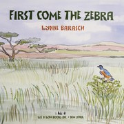 Cover of First come the zebra by Lynne Barasch