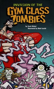 Front cover of Invasion of the gym class zombies by Scott Nickel