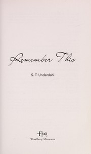 Cover of Remember this by S. T. Underdahl