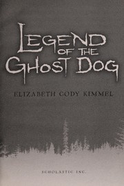 Front cover of The Legend of the Ghost Dog by Elizabeth Cody Kimmel