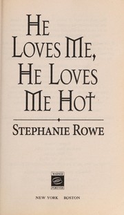 Front cover of He loves me, he loves me hot by Stephanie Rowe