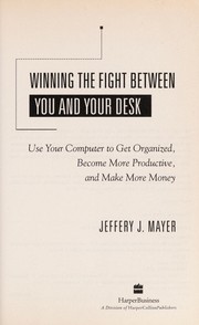 Front cover of Winning the Fight Between You and Your Desk by Jeffrey J. Mayer