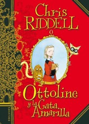 Front cover of Ottoline y la gata amarilla by Chris Riddell