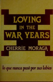 Front cover of Loving in the war years by Cherríe Moraga