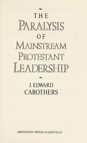 Front cover of The paralysis of mainstream Protestant leadership by J. Edward Carothers