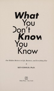 Cover of What you don't know you know by Kenneth Eisold