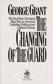 Front cover of The changing of the guard by George Grant