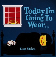 Front cover of Today I'm going to wear-- by Dan Stiles