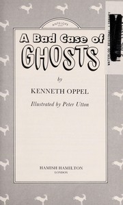 Front cover of A bad case of ghosts by Kenneth Oppel
