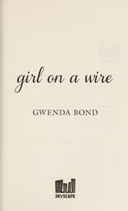 Front cover of Girl on a wire by Gwenda Bond
