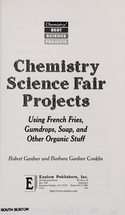 Front cover of Chemistry Science Fair Projects Using French Fries, Gumdrops, Soap, and Other Organic Stuff by Robert Gardner