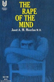 Cover of The rape of the mind; the psychology of thought control, menticide, and brainwashing by Joost Meerloo