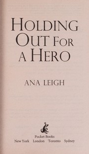 Cover of Holding out for a hero by Ana Leigh