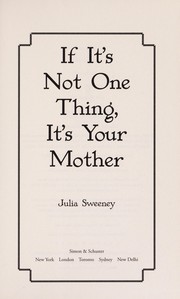 Front cover of If it's not one thing, it's your mother by Julia Sweeney