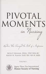 Front cover of Pivotal moments in nursing by Beth Houser