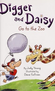Front cover of Digger and Daisy go to the zoo by Judy Young