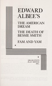 Front cover of The American dream ; The death of Bessie Smith ; Fam and Yam by Edward Albee