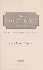 Cover of The king's gold by Yxta Maya Murray