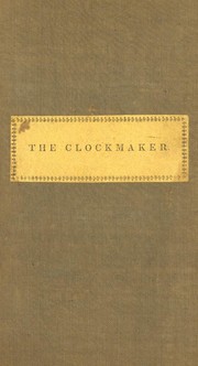Cover of The clockmaker, or, The sayings and doings of Samuel Slick of Slickville by Thomas Chandler Haliburton