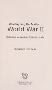 Cover of Worshipping the myths of World War II by Wood, Edward W. Jr