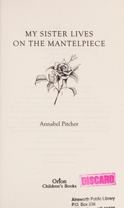 Front cover of My sister lives on the mantelpiece by Annabel Pitcher