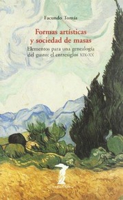 Cover of Formas artisticas y sociedad de masas : elementos para una genealogia del gusto : el entresiglos XIX - XX by Facundo Tomás Ferré