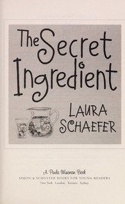Cover of The secret ingredient by Laura Schaefer