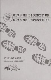 Front cover of Give me liberty or give me detention by Kenny Abdo