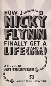 Front cover of How I, Nicky Flynn, finally get a life (and a dog) by Art Corriveau