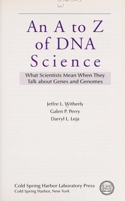 Front cover of An A to Z of DNA Science: What Scientists Mean When They Talk About Genes and Genomes by Jeffre L. Witherly