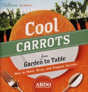 Cover of Cool carrots from garden to table by Katherine Hengel