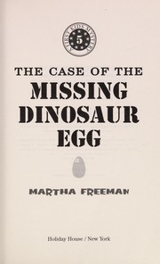 Front cover of The case of the missing dinosaur egg by Martha Freeman