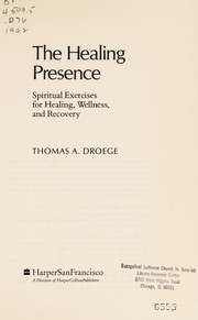 Cover of The healing presence by Thomas A. Droege