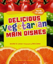 Cover of Delicious vegetarian main dishes by Jennifer S. Larson