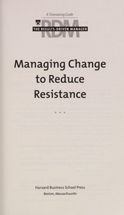 Cover of Managing change to reduce resistance by Harvard Business School